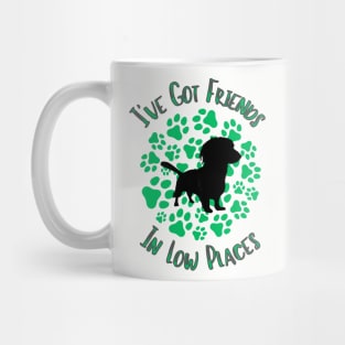 I've Got Friends In Low Places - Dachshund Mug